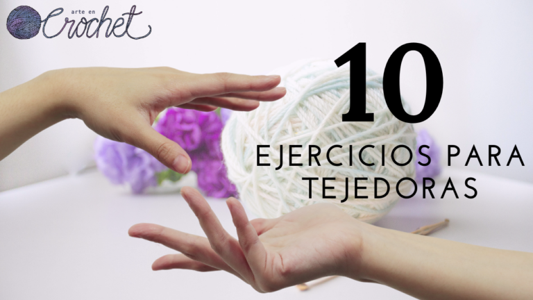 ejercicios para tejedoras para cuidar las manos antes y después de tejer